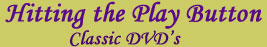 Hitting The Play Button: Classic DVDs